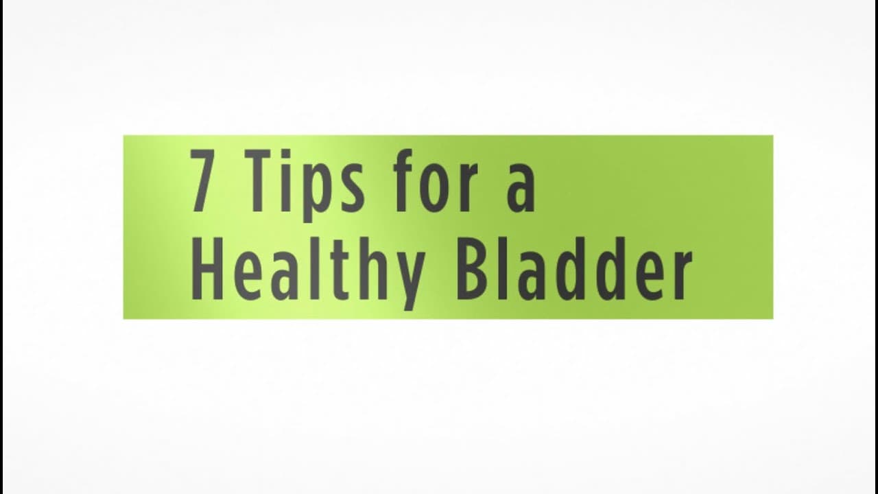 7 Tips for a Healthy Bladder